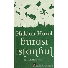 BURASI İSTANBUL BIR İSTANBUL KÜLTÜRÜ KİTABI 2 - HALDUN HÜREL