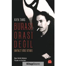 Burası Orası Değil Hayalet Oğuz Kitabı - Kaya Tanış