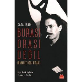 Burası Orası Değil Hayalet Oğuz Kitabı - Kaya Tanış