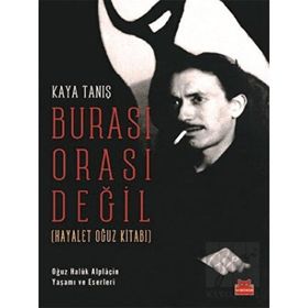 Burası Orası Değil Hayalet Oğuz Kitabı - Kaya Tanış