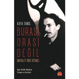 Burası Orası Değil Hayalet Oğuz Kitabı - Kaya Tanış