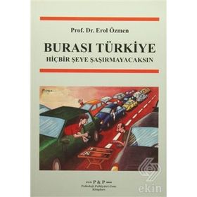 BURASI TÜRKİYE HİÇBİR ŞEYE ŞAŞIRMAYACAKSIN - EROL ÖZMEN