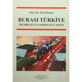 BURASI TÜRKİYE HİÇBİR ŞEYE ŞAŞIRMAYACAKSIN - EROL ÖZMEN