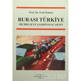 BURASI TÜRKİYE HİÇBİR ŞEYE ŞAŞIRMAYACAKSIN - EROL ÖZMEN