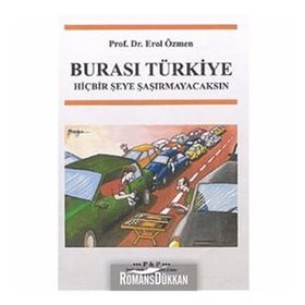 BURASI TÜRKİYE HİÇBİR ŞEYE ŞAŞIRMAYACAKSIN - EROL ÖZMEN