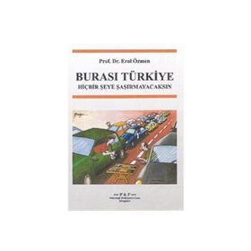 BURASI TÜRKİYE HİÇBİR ŞEYE ŞAŞIRMAYACAKSIN - EROL ÖZMEN