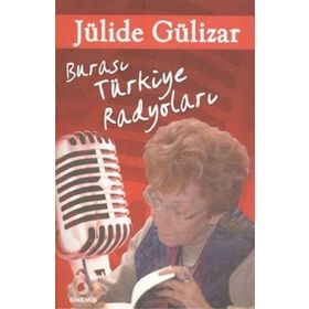 BURASI TÜRKİYE RADYOLARI - JÜLİDE GÜLİZAR