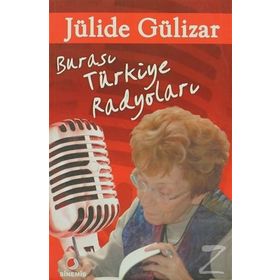 BURASI TÜRKİYE RADYOLARI - JÜLİDE GÜLİZAR
