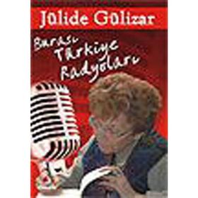 BURASI TÜRKİYE RADYOLARI - JÜLİDE GÜLİZAR