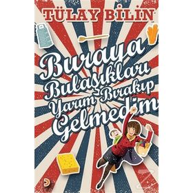Buraya Bulaşıkları Yarım Bırakıp Gelmedim - Tülay Bilin