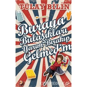 Buraya Bulaşıkları Yarım Bırakıp Gelmedim - Tülay Bilin