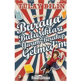 Buraya Bulaşıkları Yarım Bırakıp Gelmedim - Tülay Bilin