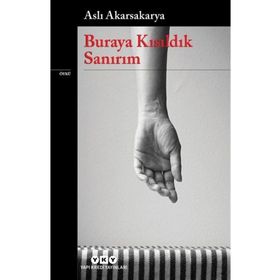 Buraya Kısıldık Sanırım - Aslı Akarsakarya