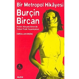 Burçin Bircan: Bir Metropol Hikayesi Pırıltılı Dünyada Sönen Bir Yıldızın Trajik Yaşam Öyküsü
