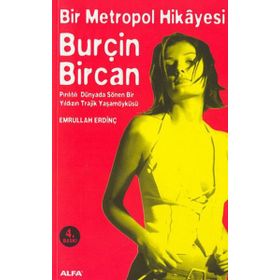 Burçin Bircan: Bir Metropol Hikayesi Pırıltılı Dünyada Sönen Bir Yıldızın Trajik Yaşam Öyküsü