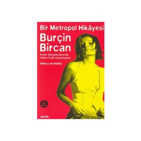 Burçin Bircan: Bir Metropol Hikayesi Pırıltılı Dünyada Sönen Bir Yıldızın Trajik Yaşam Öyküsü