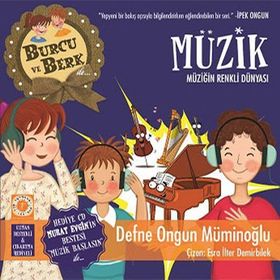Burcu ve Berk Müzik - Müziğin Renkli Dünyası - Defne Ongun Müminoğlu