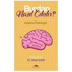 Burdan Nasıl Çıkılır - Aldatma Psikolojisi - Motto