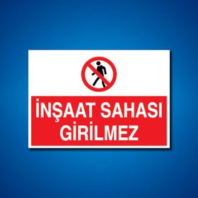 Buris İnşaat Sahası Girilmez Uyarı Levhası