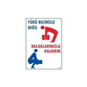 Buris Yükü Belinizle Değil Bacaklarınızla Kaldırın Uyarı Levhası