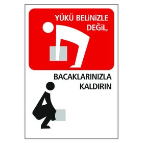 Buris Yükü Belinizle Değil Bacaklarınızla Kaldırın Uyarı Levhası