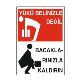 Buris Yükü Belinizle Değil Bacaklarınızla Kaldırın Uyarı Levhası
