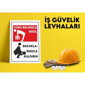 Buris Yükü Belinizle Değil Bacaklarınızla Kaldırın Uyarı Levhası