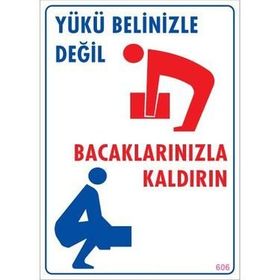 Buris Yükü Belinizle Değil Bacaklarınızla Kaldırın Uyarı Levhası
