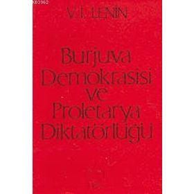 Burjuva Demokrasisi ve Proletarya Diktatörlüğü - Vladimir İlyiç Lenin