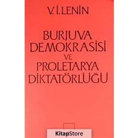 Burjuva Demokrasisi ve Proletarya Diktatörlüğü - Vladimir İlyiç Lenin