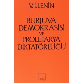 Burjuva Demokrasisi ve Proletarya Diktatörlüğü - Vladimir İlyiç Lenin