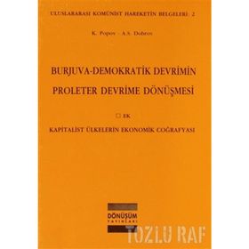 BURJUVA - DEMOKRATIK DEVRIMIN PROLETER DEVRIME DÖNÜŞMESI KAPITALIST ÜLKELERIN EKONOMIK COĞRAFYASI - KOLEKTIF