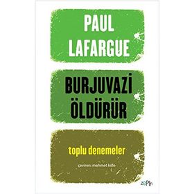 Burjuvazi Öldürür - Paul Lafargue