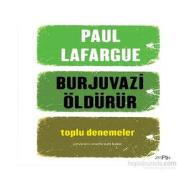 Burjuvazi Öldürür - Paul Lafargue