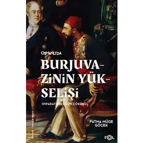 Burjuvazinin Yükselişi İmparatorluğun Çöküşü Fol Kitap