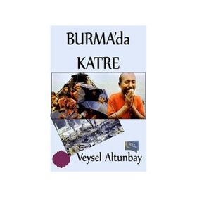 Burma’da Katre - Veysel Altunbay