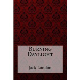 Burning Daylight - Jack London