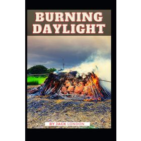 Burning Daylight - Jack London
