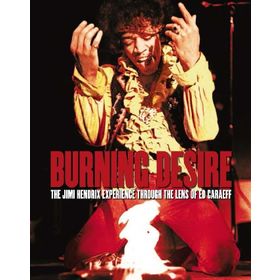 Burning Desire: The Jimi Hendrix Experience Through the Lens of Ed Caraeff