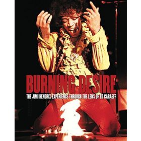 Burning Desire: The Jimi Hendrix Experience Through the Lens of Ed Caraeff