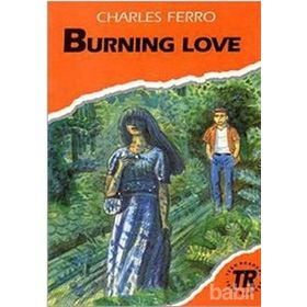 BURNING LOVE TEEN READERS LEVEL-3 - CHARLES FERRO