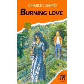 BURNING LOVE TEEN READERS LEVEL-3 - CHARLES FERRO