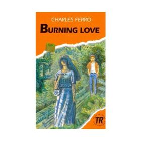 BURNING LOVE TEEN READERS LEVEL-3 - CHARLES FERRO
