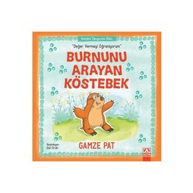 Burnunu Arayan Köstebek - Değer Vermeyi Öğreniyorum - Gamze Pat