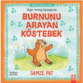 Burnunu Arayan Köstebek - Değer Vermeyi Öğreniyorum - Gamze Pat