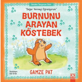 Burnunu Arayan Köstebek - Değer Vermeyi Öğreniyorum - Gamze Pat