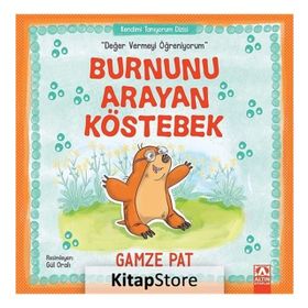 Burnunu Arayan Köstebek - Değer Vermeyi Öğreniyorum - Gamze Pat