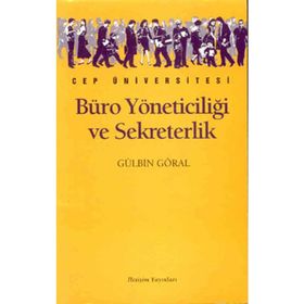 BÜRO YÖNETİCİLİĞİ VE YÖNETİCİ ASİSTANLIĞI ÇAĞDAŞ VE BILIMSEL SEKRETERLIK - GÜLBİN GÖRAL