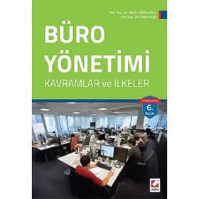 BÜRO YÖNETİMİ KAVRAMLAR VE İLKELER - MELIH TOPALOĞLU; HAKAN KOÇ