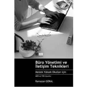 BÜRO YÖNETİMİ VE İLETİŞİM TEKNIKLERI MESLEK YÜKSEK OKULLARI İÇİN MEB VE YÖK UYUMLU - RAMAZAN GÖRAL